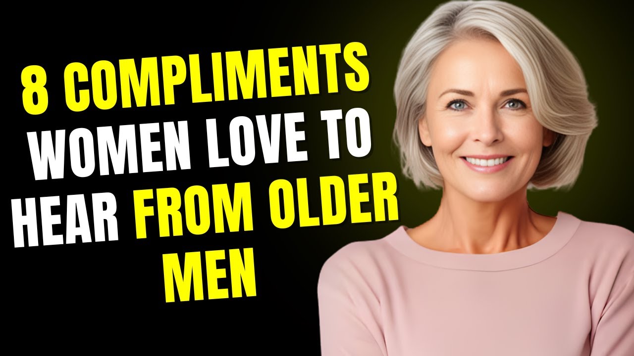 These 8 Compliments Hit Different When They Come From Older Men