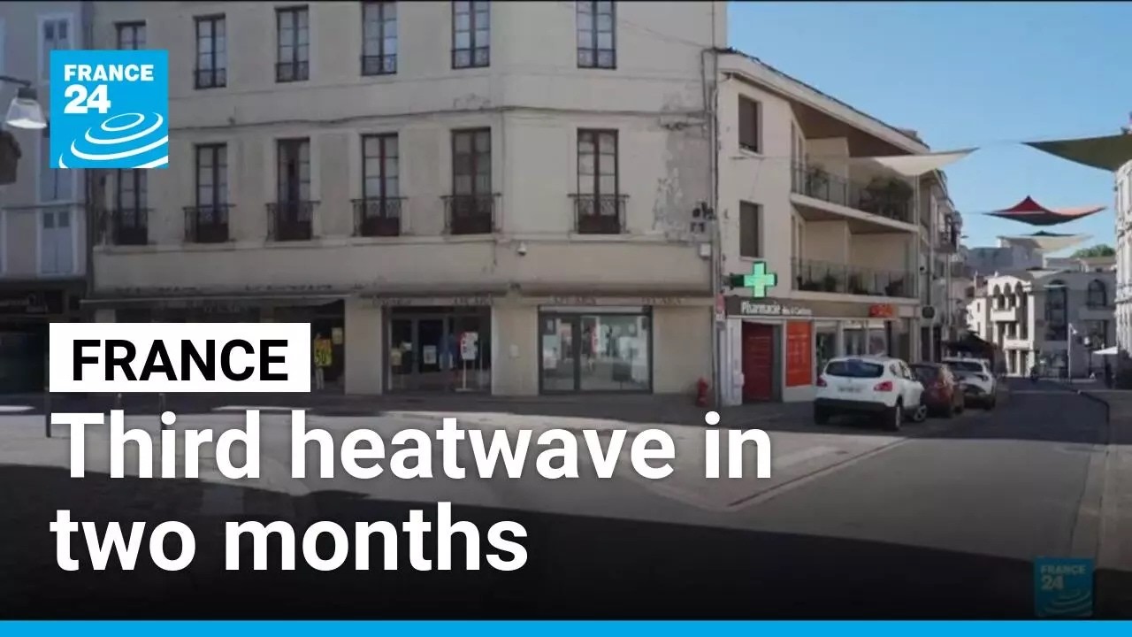 'It's unbearable': France hit by third heatwave in two months &bull; FRANCE 24 English