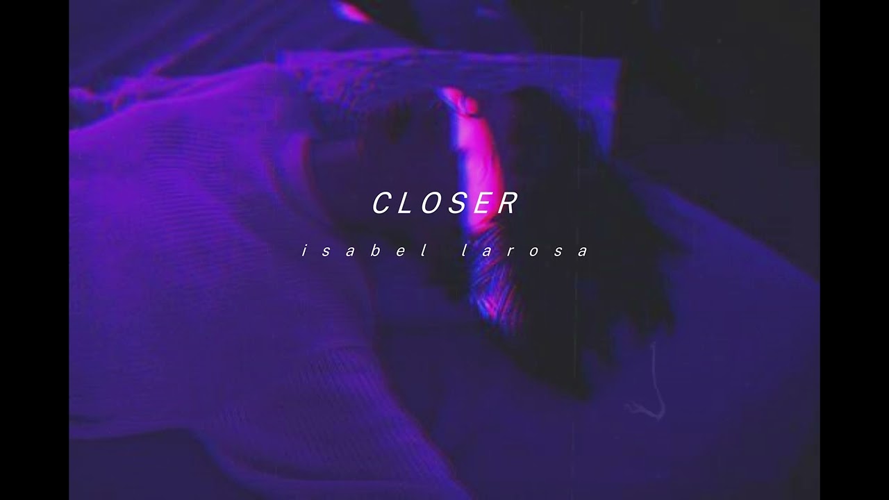 isabel larosa - closer [sped up]