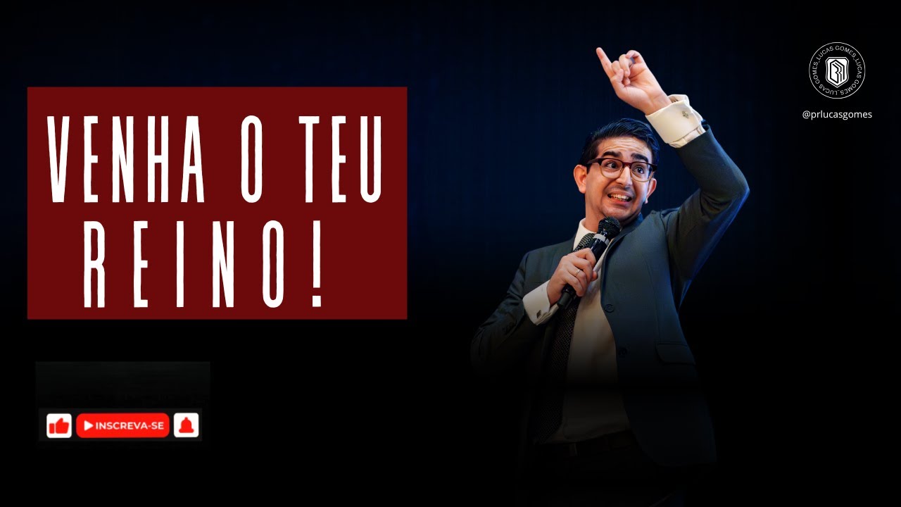 VENHA O TEU REINO| PR LUCAS GOMES