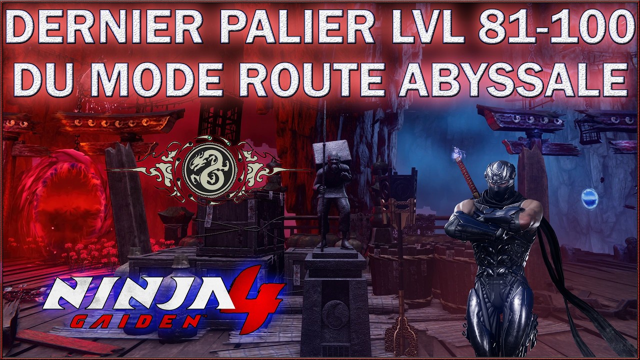 NINJA GAIDEN 4 – DLC LES DEUX MAÎTRES : DERNIER PALIER LVL 81-100 (ROUTE ABYSSALE)