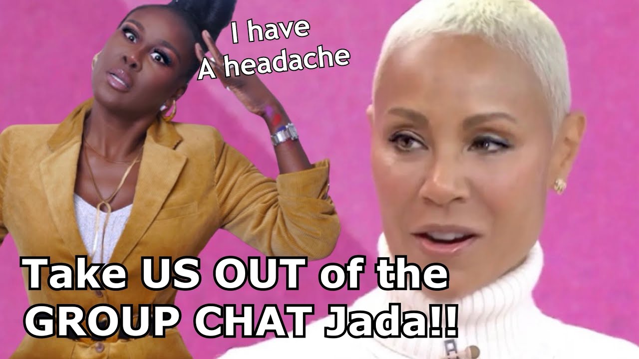 JADA WE'RE TIRED, TAKE US OUT OF THE GROUP CHAT PLEEEEEEEEEEASE!