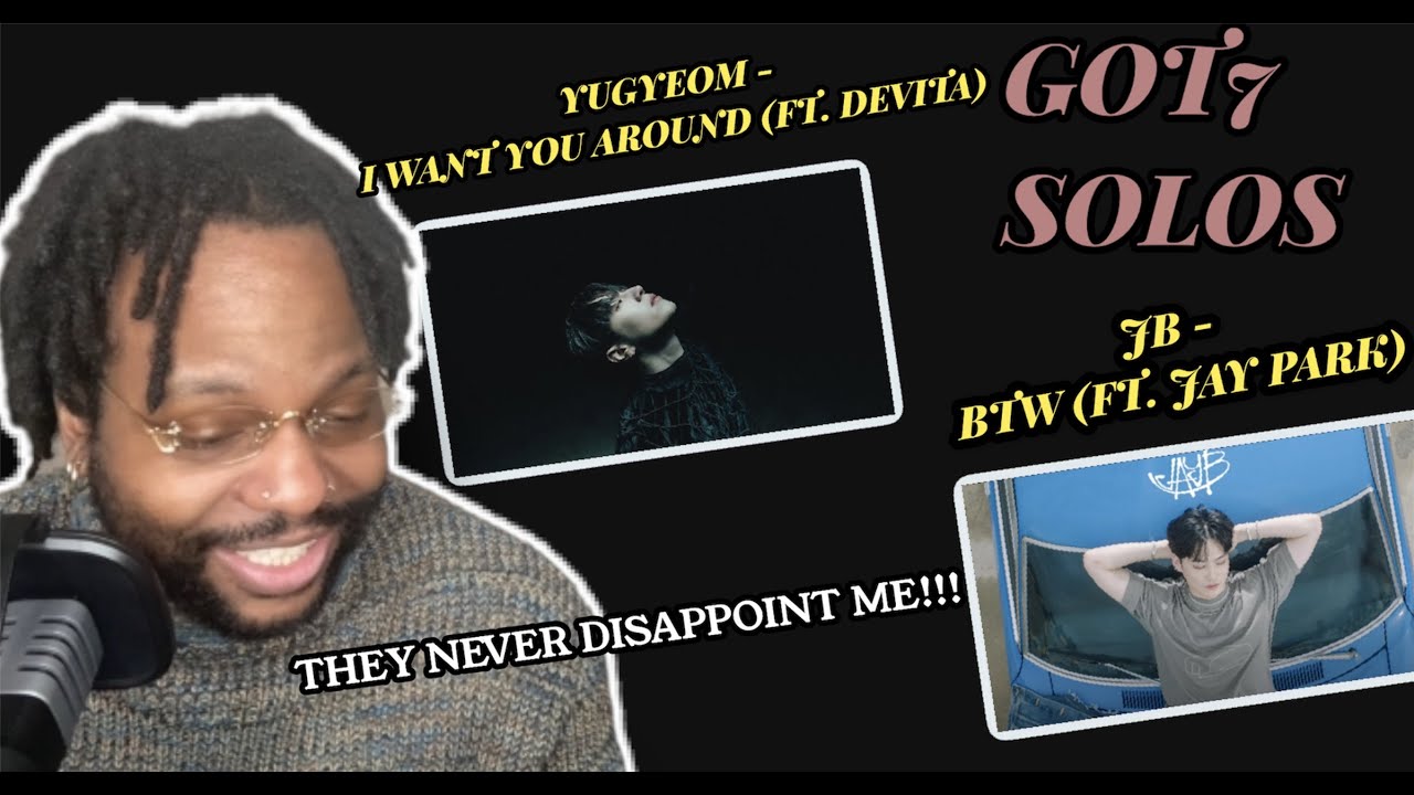 GOT7 SOLOS | Yugyeom - I want you around (ft. devita) & JB - BTW (ft. Jay Park) (REACTION)