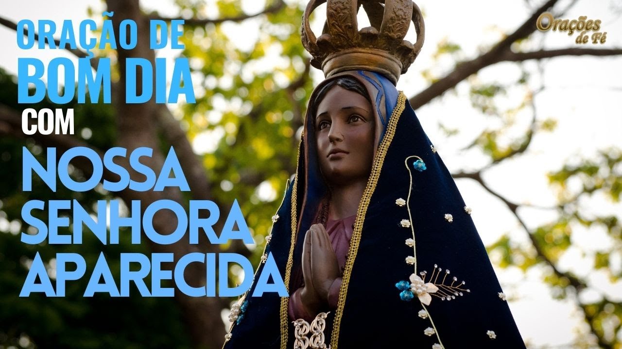 Oração de Bom dia com Nossa Senhora Aparecida