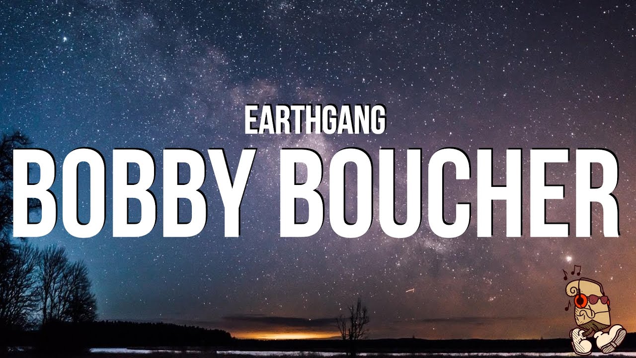 EARTHGANG - Bobby Boucher (Lyrics)