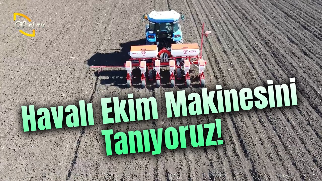 Havalı Ekim Makinesini Tanıyoruz - Ekimden Hasada