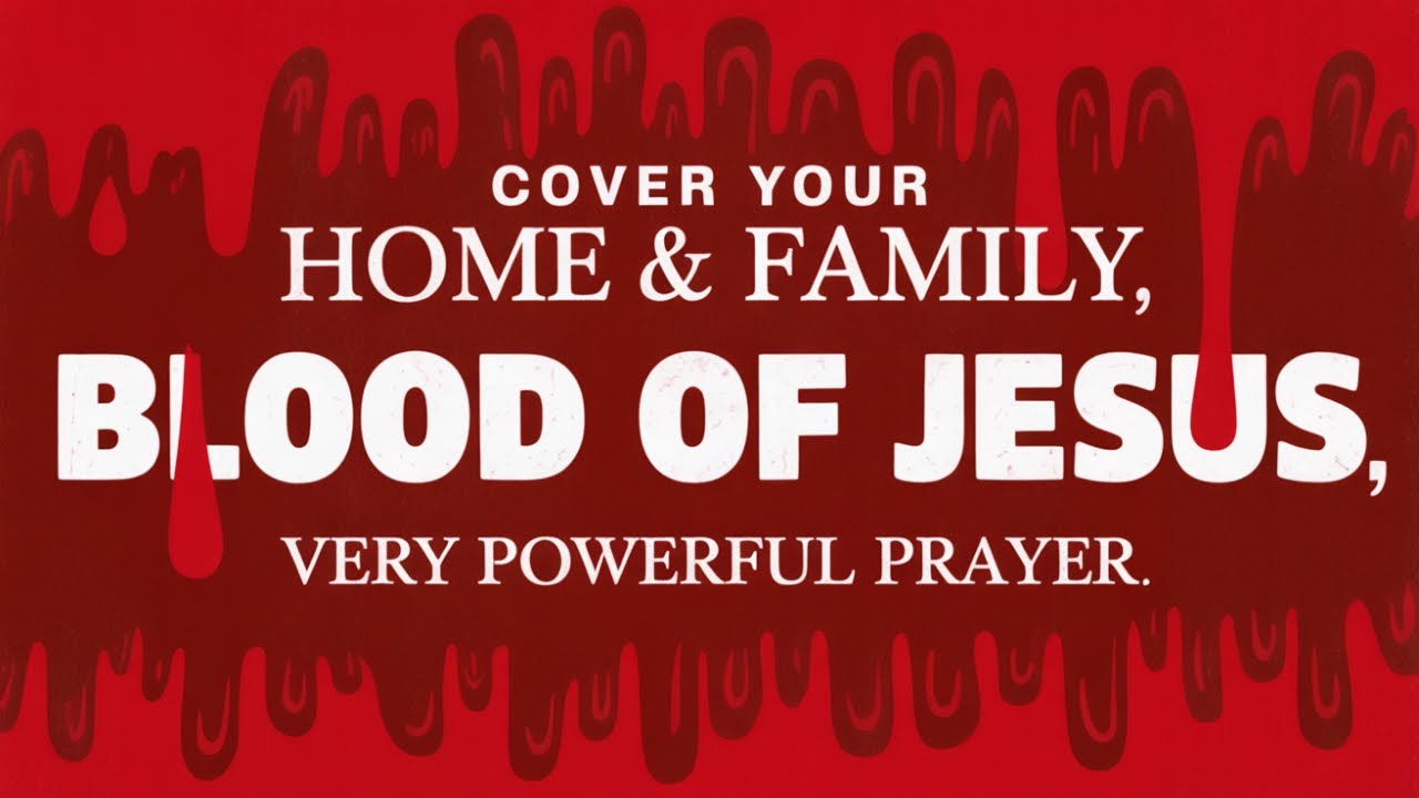 3AM Powerful  Blood of Jesus prayer over your home.