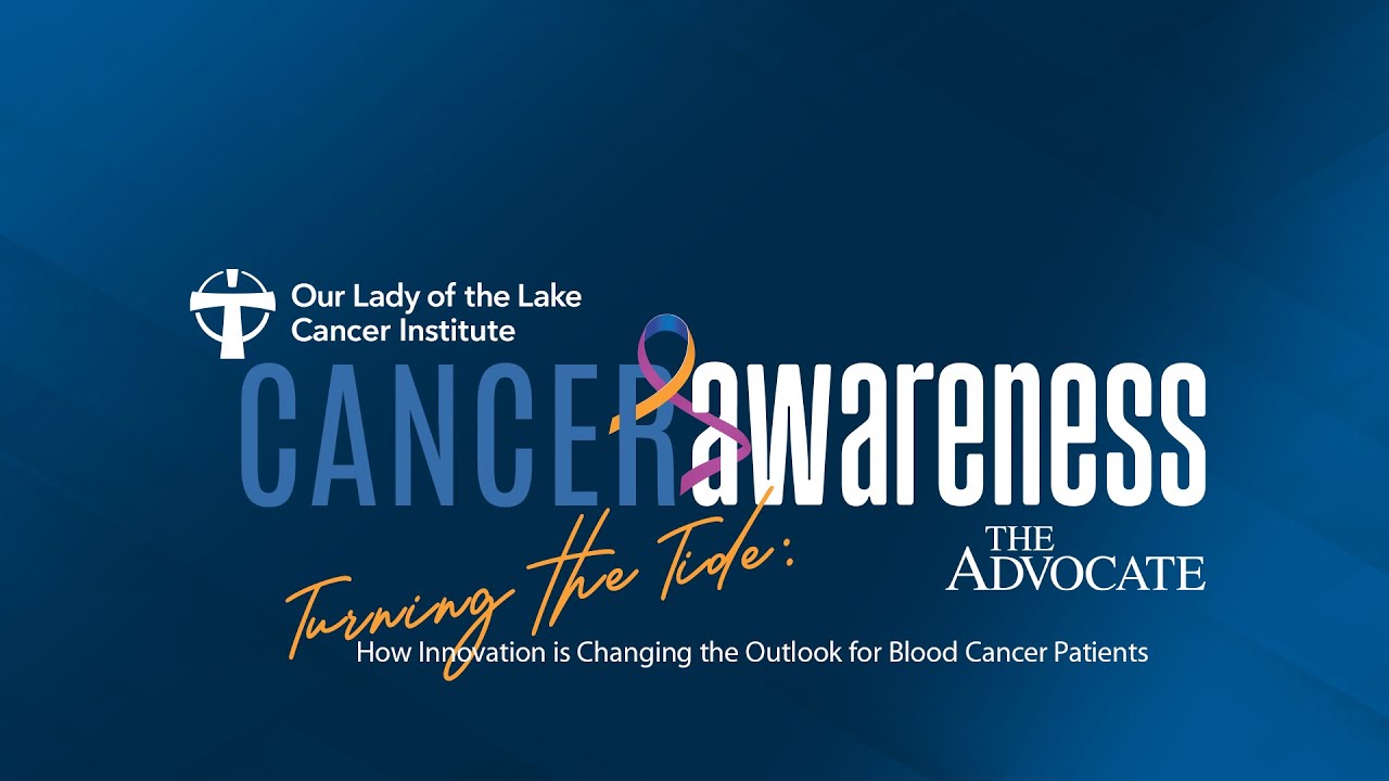 Our Lady of the Lake doctors discuss how innovation is changing the outlook for blood cancers