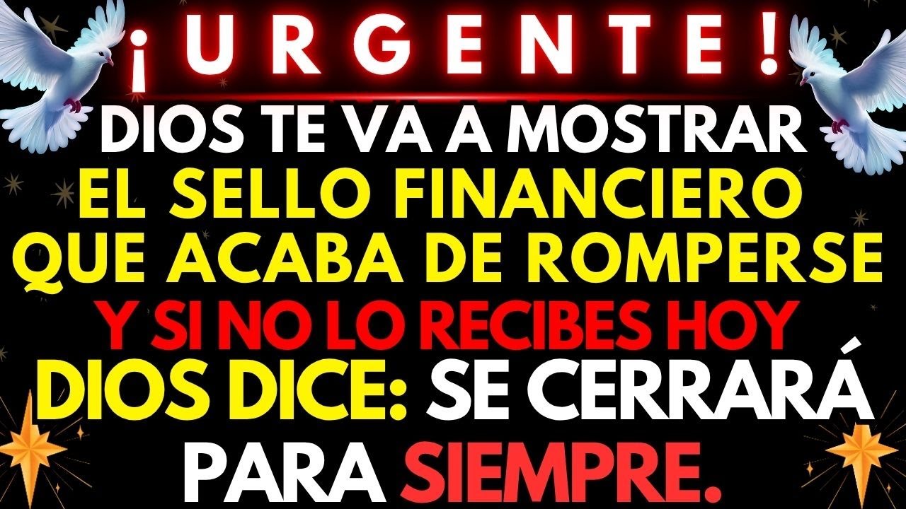🛑 DIOS REVELA: ¡EL SELLO FINANCIERO QUE ESTABA CERRADO ACABA DE ROMPERSE PARA TI!