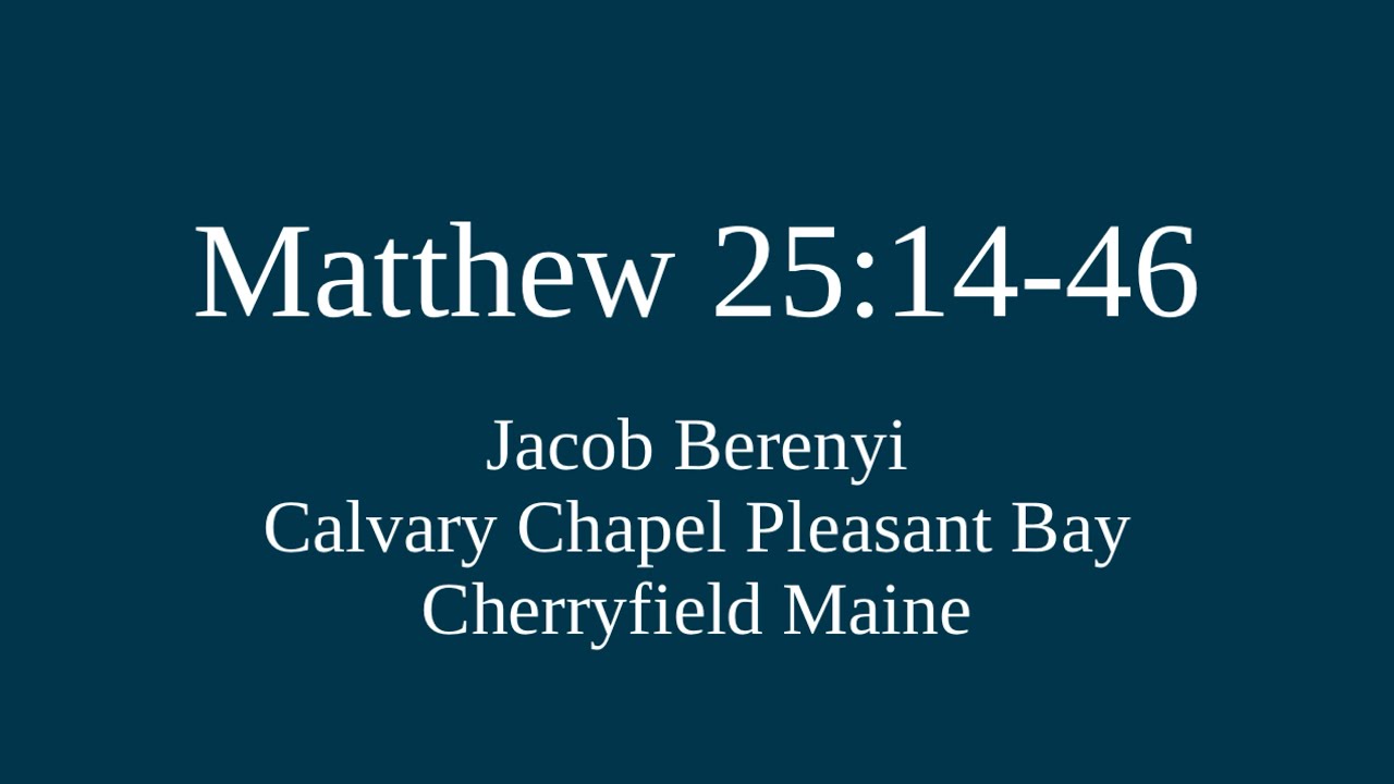 2/15/2026 Matthew 25:14-46 Jacob Berenyi 