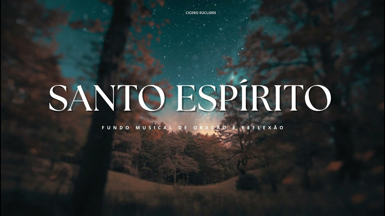 Fundo Musical para Ora&ccedil;&atilde;o e Busca ao Esp&iacute;rito Santo | Sinta a Presen&ccedil;a de Deus Hoje