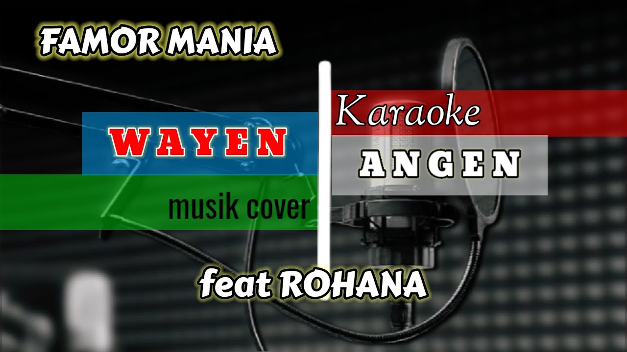KARAOKE WAYEN ANGEN feat ROHANA FAMOR MANIA | Cek Mic Channel