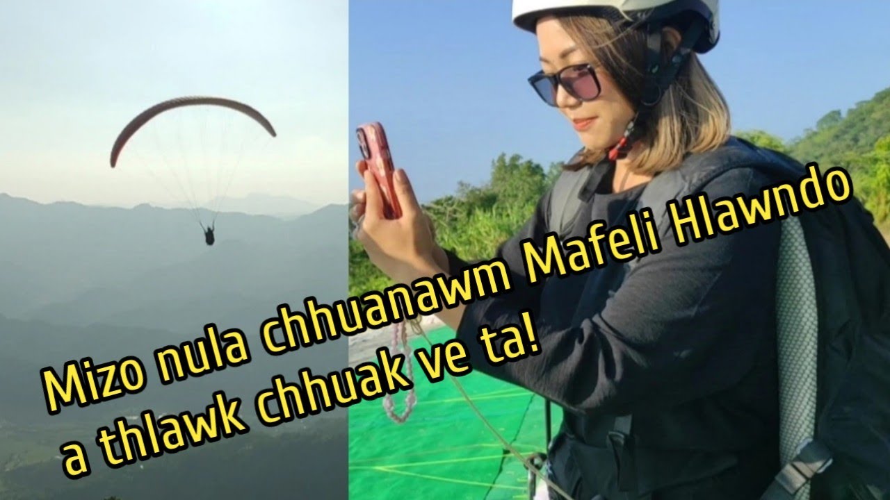 Zo fate zinga nula chhuanawm Mafeli Hlawndo Paragliding-ah a thlawk ve ta!