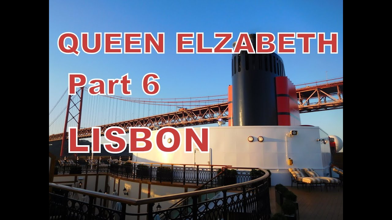 Cunard Queen Elizabeth Cruise 2016 Part 6 Lisbon