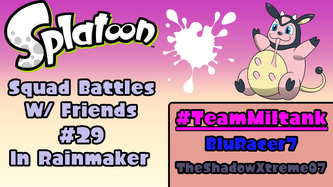 Splatoon: Squad Battles w/ Friends #29 (w/ @TheShadowXD22) #TeamMiltank
