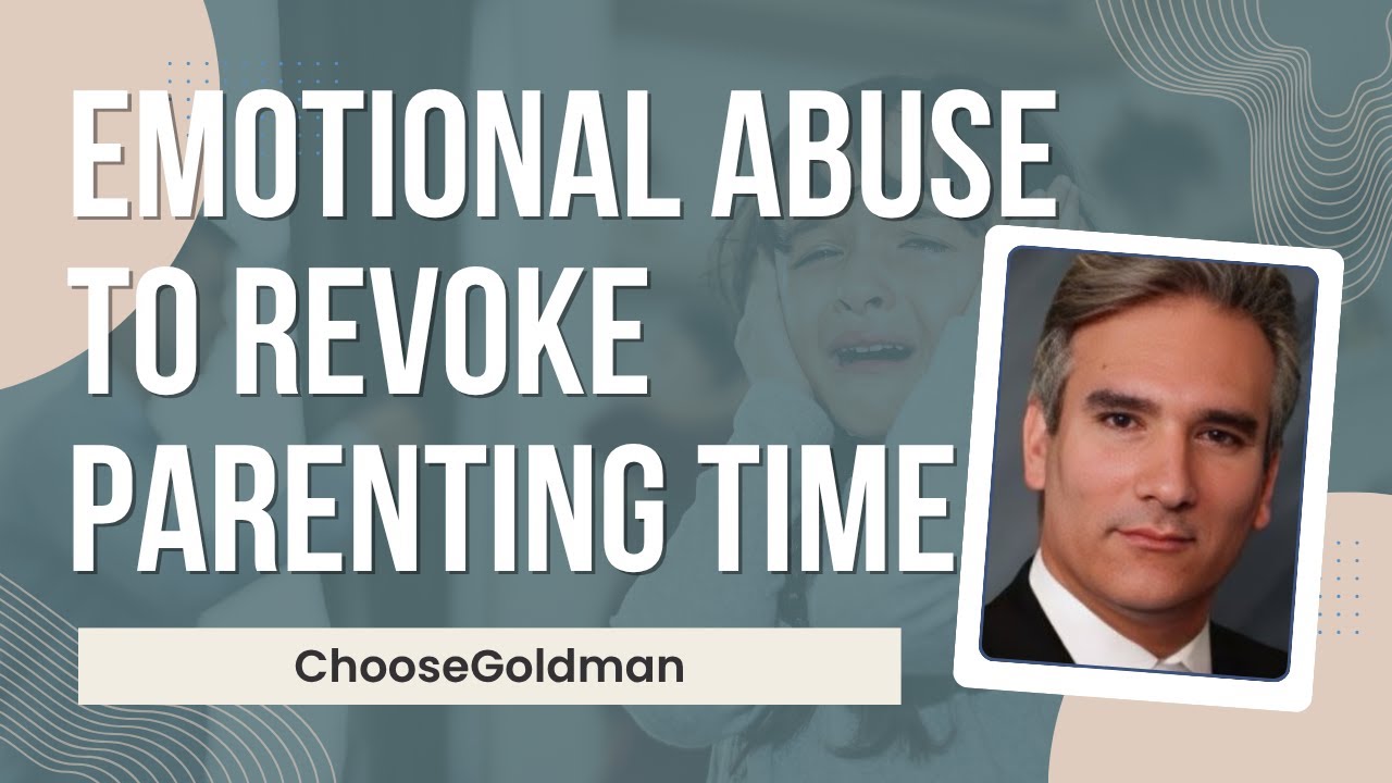 Is [Emotional Abuse Enough To Revoke Parenting Time] From My Ex