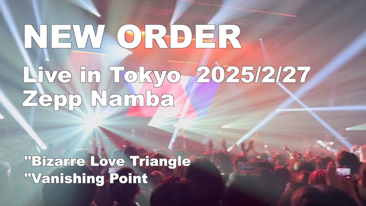 New Order Live in Tokyo 2025/2/27 Zepp Namba「Bizarre Love Triangle〜Vanishing Point」