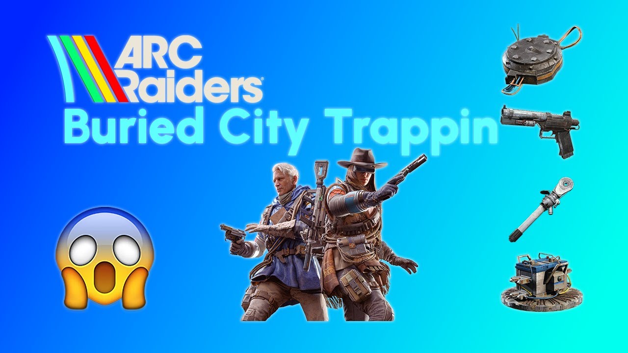 Arc Raiders - Buried City Trappin