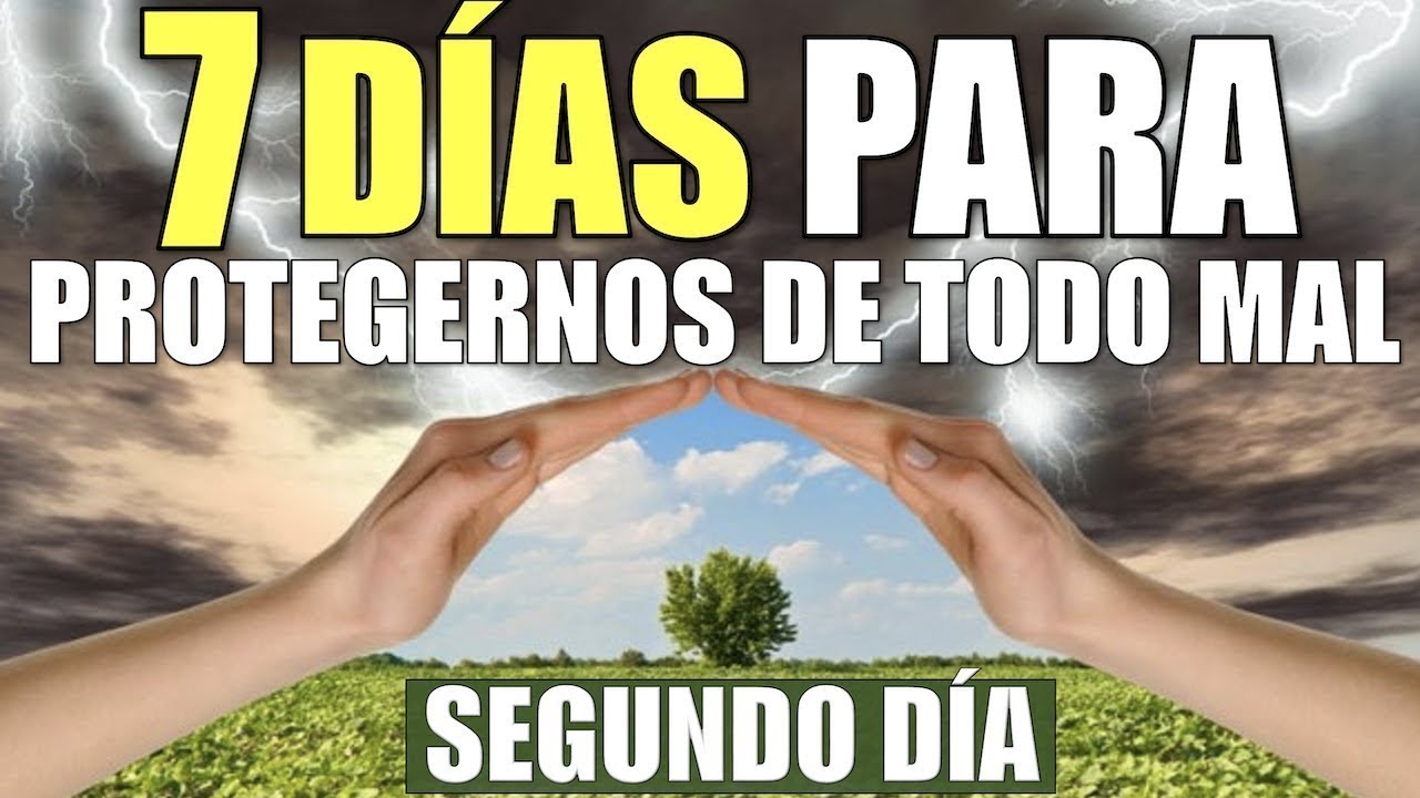 SIETE DÍAS PARA PROTEGERNOS DE TODO MAL, PELIGRO Y ENFERMEDAD Y SER LIBERADOS | SEGUNDO DÍA