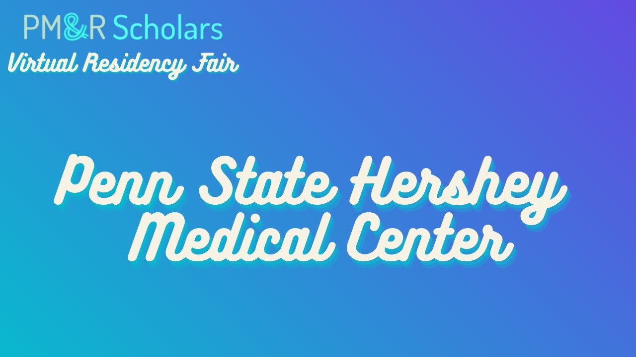 2021 PM&R Scholars Virtual Residency Fair - Penn State Hershey Medical Center