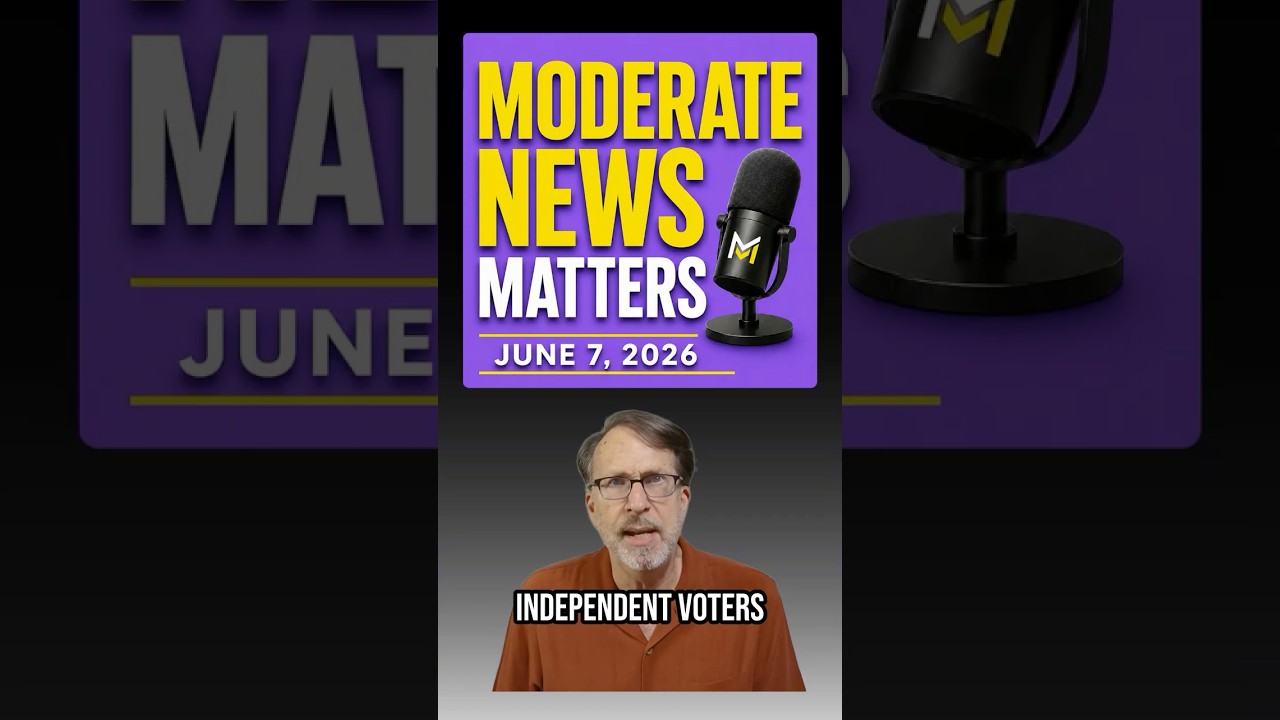 Political News For Moderates &ndash; June 7, 2026
