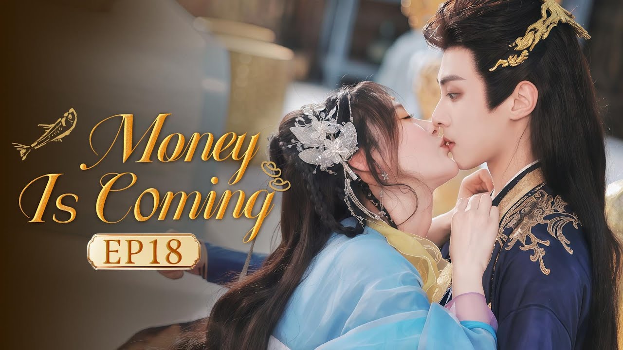 👑Money is Coming👑 EP18 The Scheming Prince Meets Innocent Princess,Their Love Through Time&Space