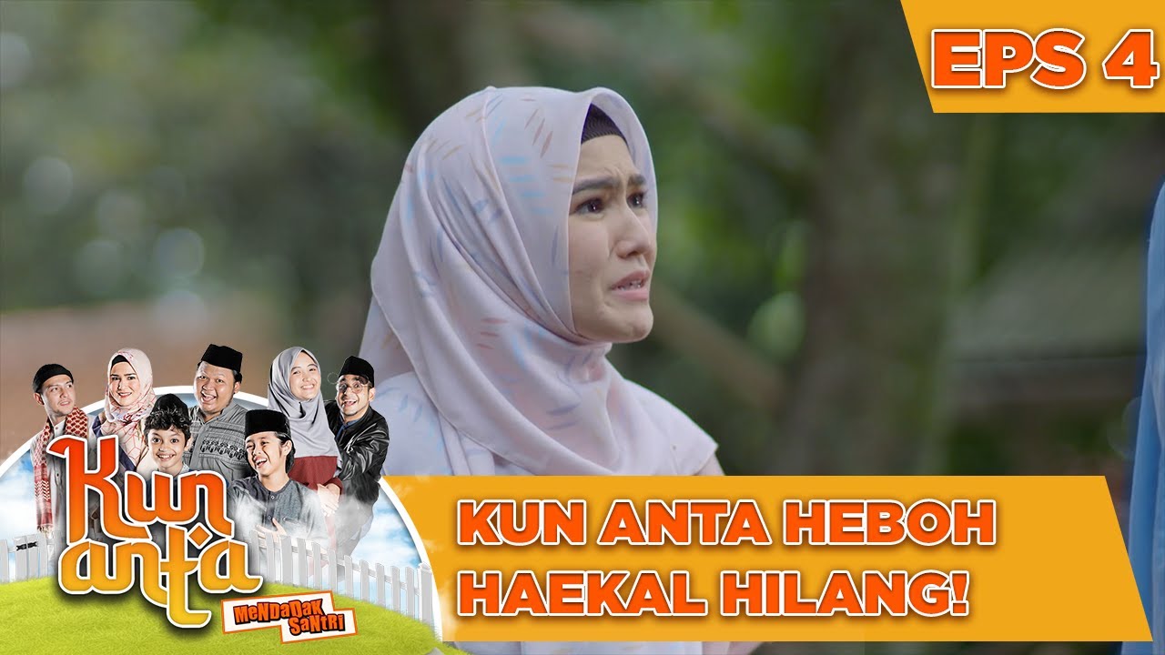 Kun Anta Heboh Haekal Hilang! - Kun Anta Mendadak Santri