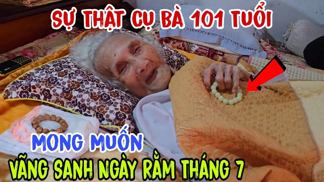 Sự Thật Cụ Bà 101 tuổi - mong muốn 👉 Vãng Sanh Ngày Rằm Tháng 7 | Châu Phú Area 51 Thiên Cấm Sơn