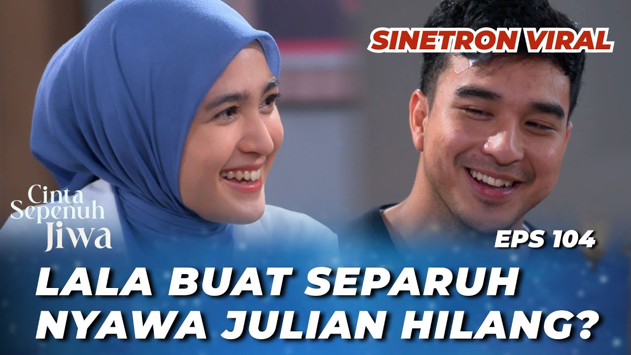 CINTA SEPENUH JIWA EPS 104: SO SWEET‼️ JULIAN BILANG 