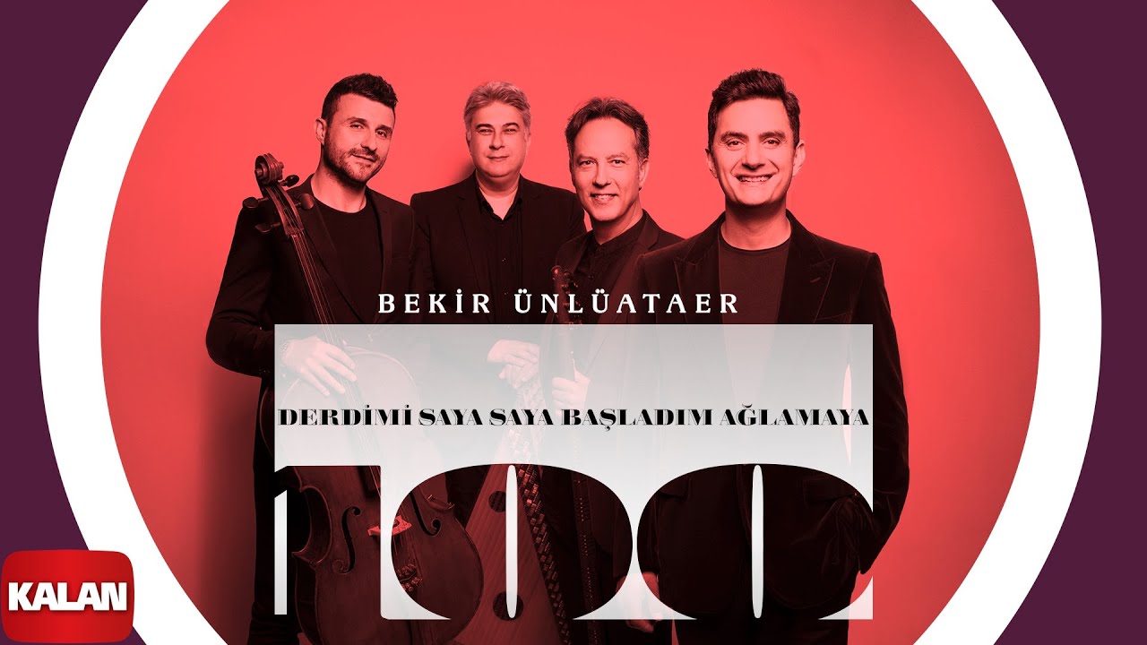 Bekir Ünlüataer - Derdimi Saya Saya Başladım Ağlamaya I Geçen Yüzyıl 2023 © Kalan Müzik