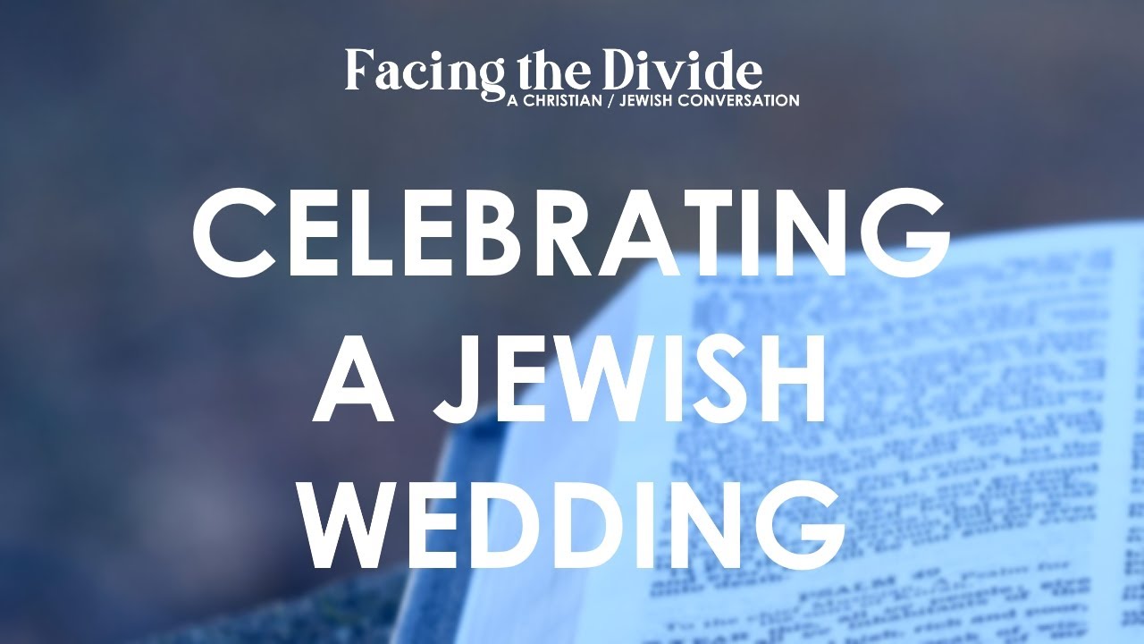 Celebrating a Jewish Wedding | Facing the Divide