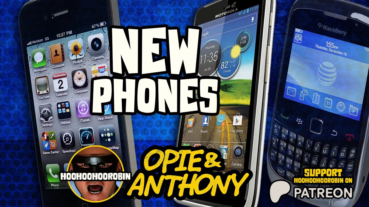 Opie & Anthony - New Phones - Mar 2011