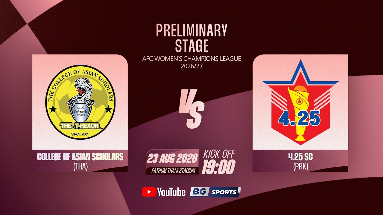 LIVE🔴 : College Of Asian Scholars (THA) vs 4.25 SC (PRK) | AWCL 2026/27 - Preliminary Stage (MD3)
