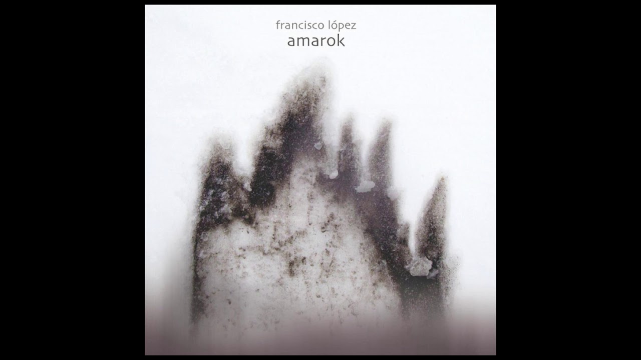 Francisco L&oacute;pez &ndash; Amarok (Full Album)