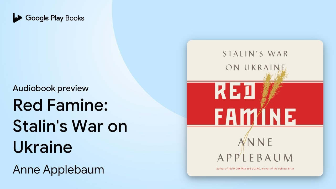 Red Famine: Stalin's War on Ukraine by Anne Applebaum &middot; Audiobook preview