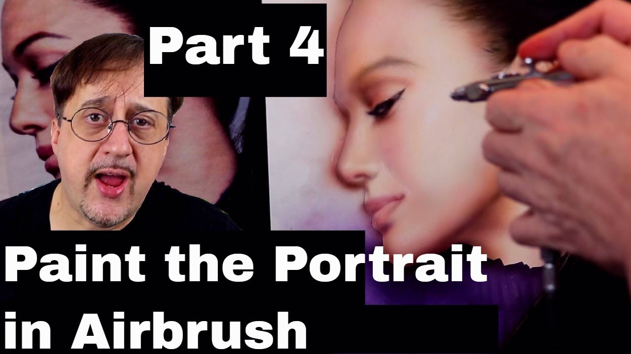 Part 4 How to Paint the Portrait in Airbrush 2018