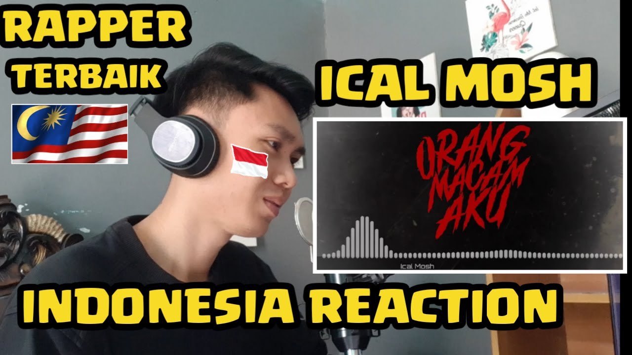 RAPPER MALAYSIA TERBAIK !!! ICAL MOSH - ORANG MACAM AKU - REAKSI ORANG INDONESIA