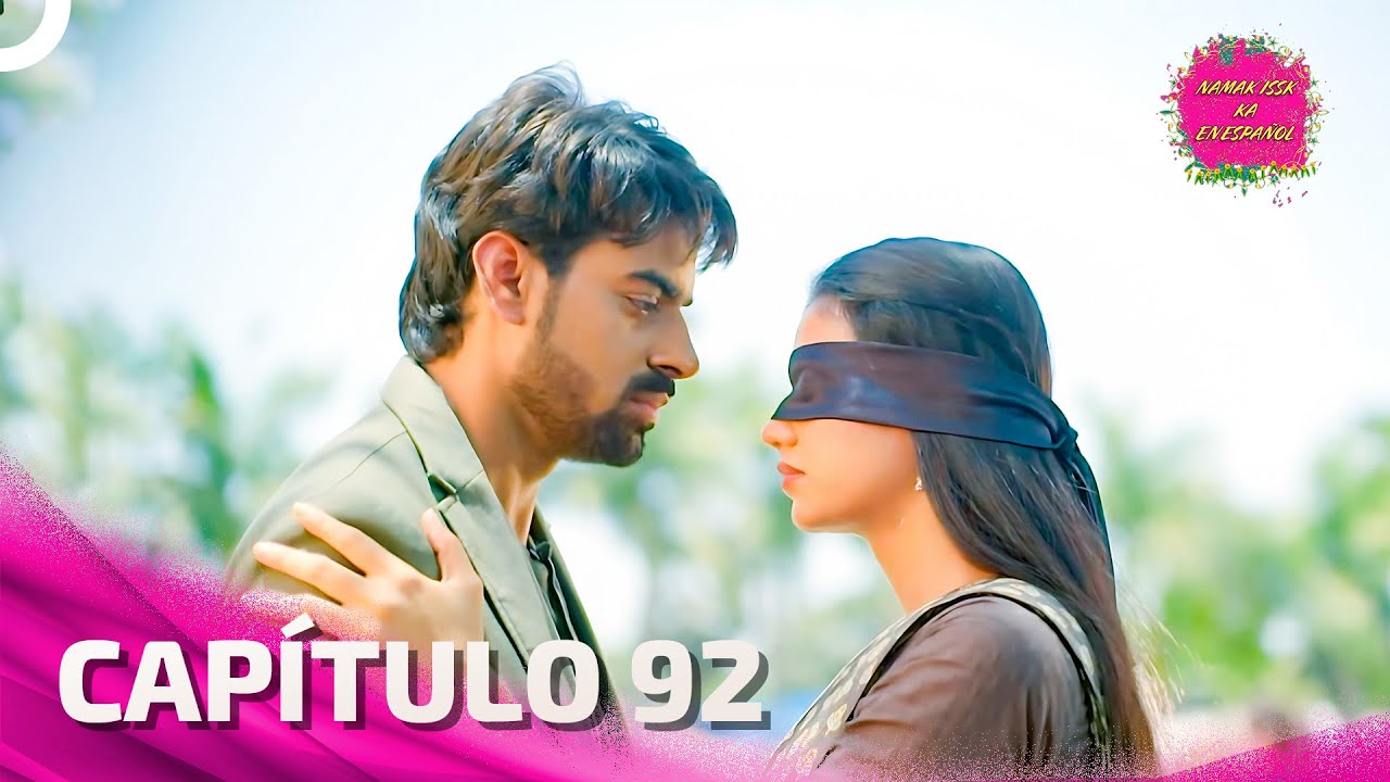 Namak Issk Ka en Español Capitulo 92 (Doblado en Español) | Novela India