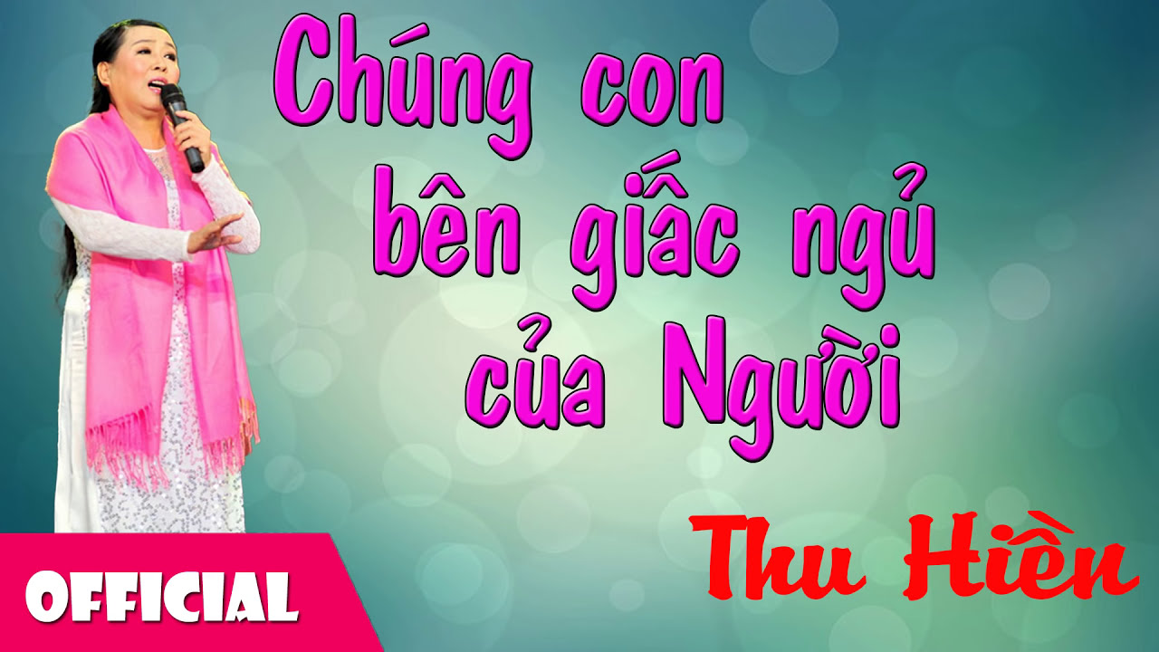 Chúng Con Bên Giấc Ngủ Của Người - NSND Thu Hiền