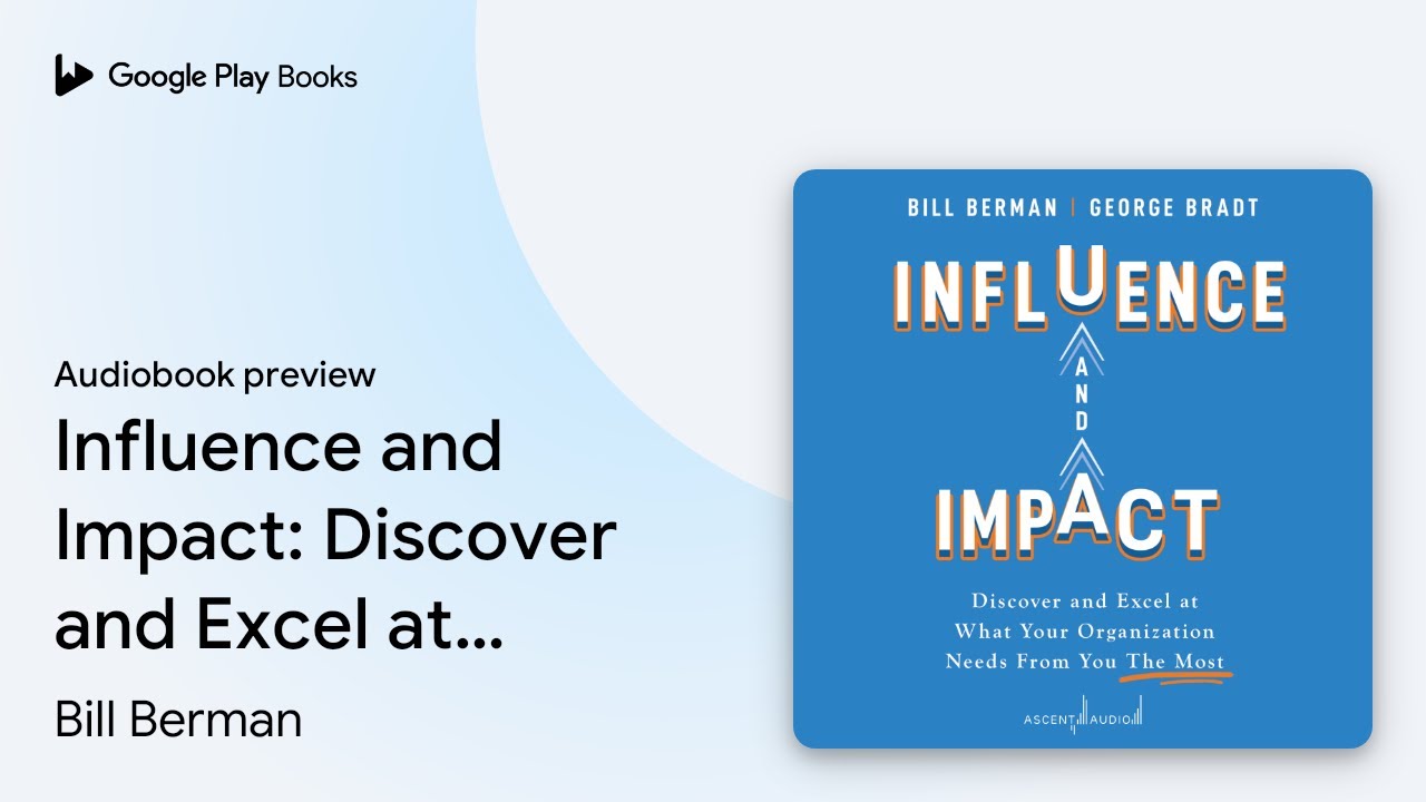 Influence and Impact: Discover and Excel at&hellip; by Bill Berman &middot; Audiobook preview
