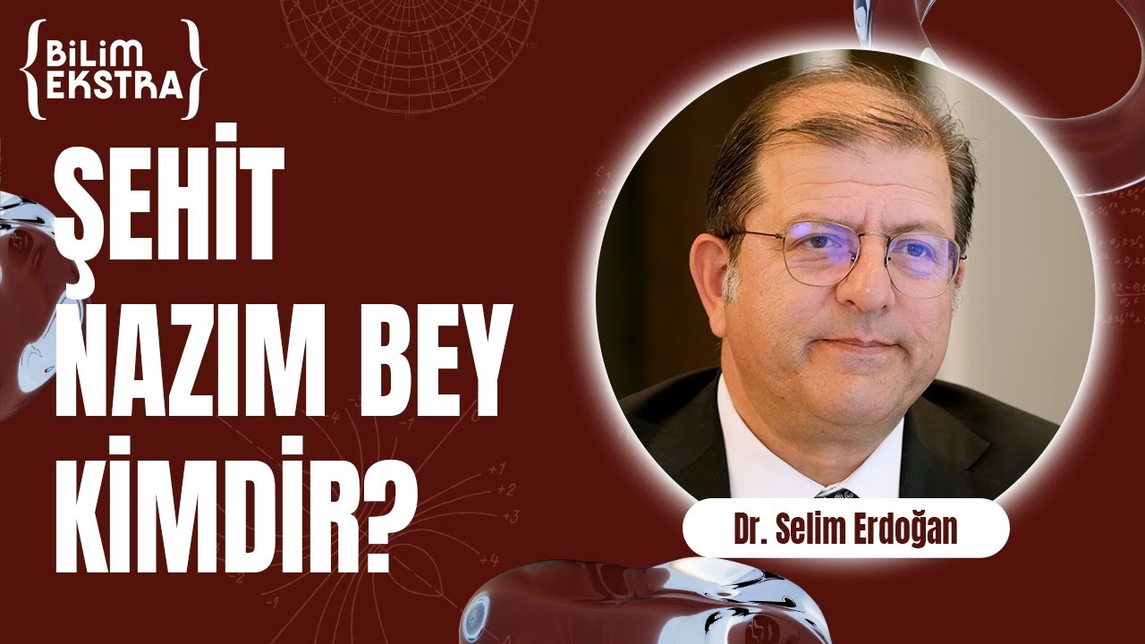 Şehit Nazım Bey kimdir? / Dr. Selim Erdoğan ile Bilim Ekstra