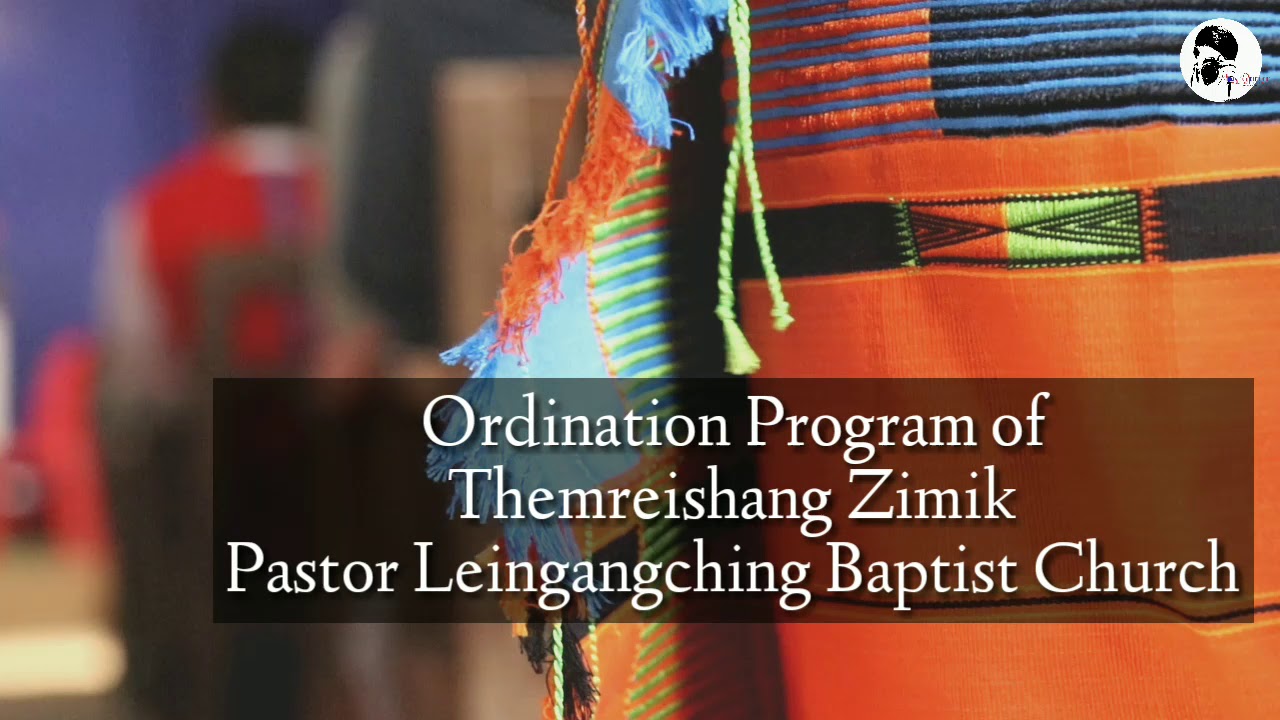 Ordination program of Mr.Themreishang Zimik/ Pastor Leingangching Baptist Church/