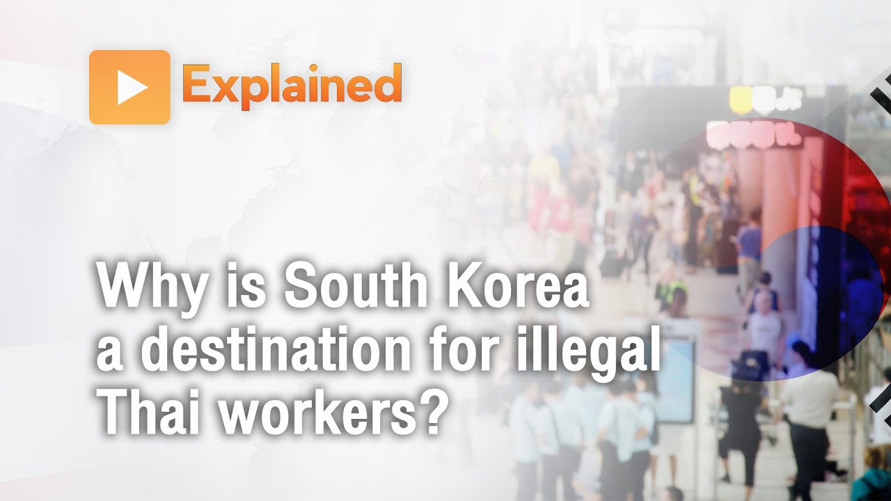 Explained –Why is South Korea a destination for illegal Thai workers?