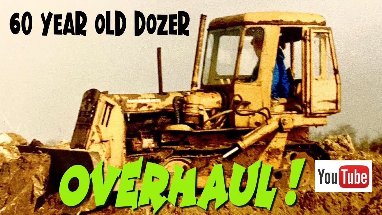 60 YEAR OLD DOZER OVERHAUL !