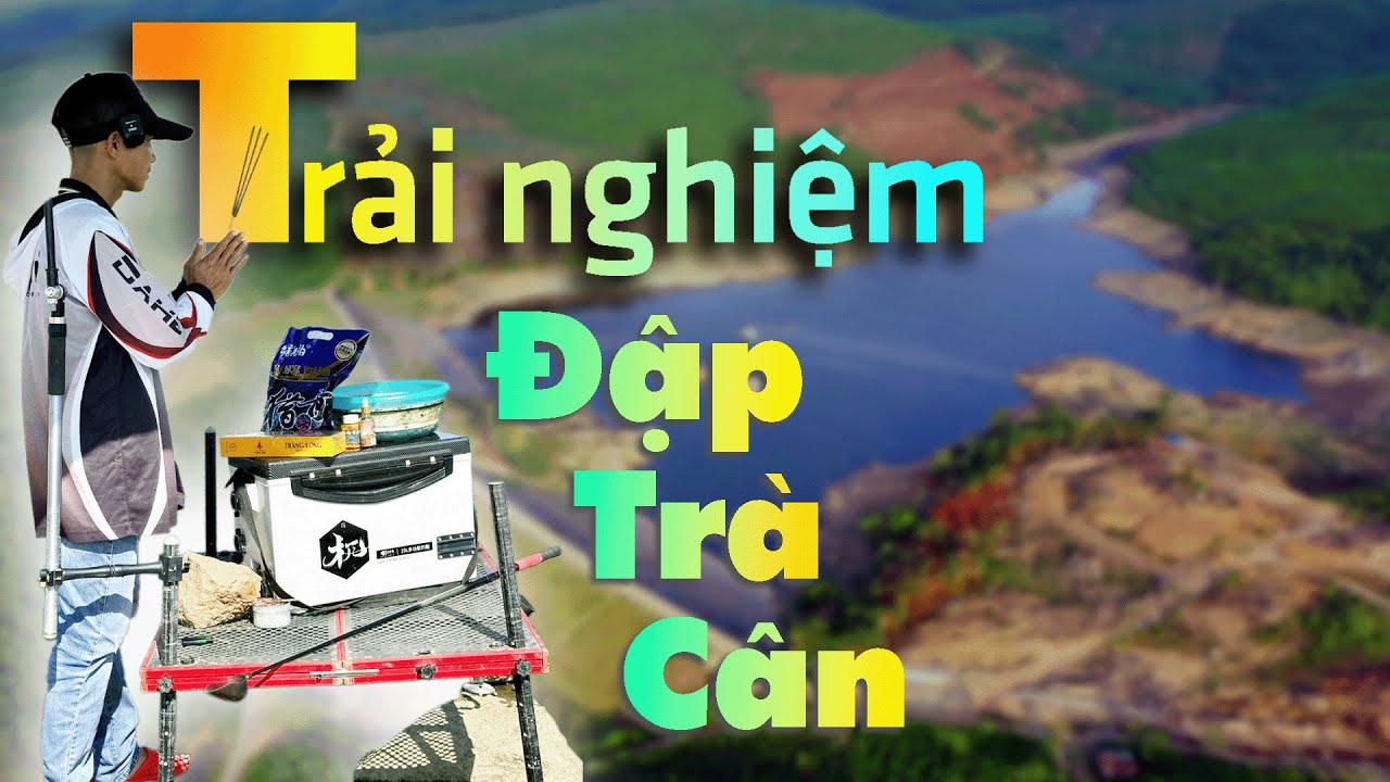 117. CÂU CÁ XUYÊN VIỆT ( P.1 ) : Trải nghiệm câu cá tại đập Trà Cân, Quảng Nam !!!