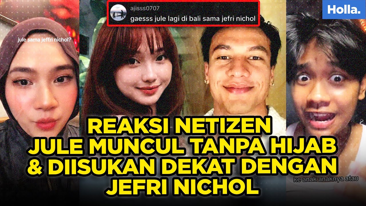 REAKSI NETIZEN JULE MUNCUL TANPA HIJAB & DIISUKAN DEKAT DENGAN JEFRI NICHOL