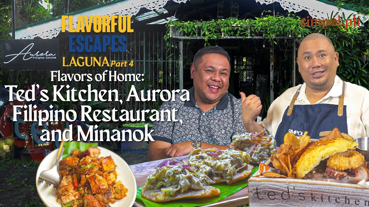 Flavorful Escapes: Laguna Part 4 | Aurora Filipino Cuisine, Ted's Kitchen, and Minanok Recipe
