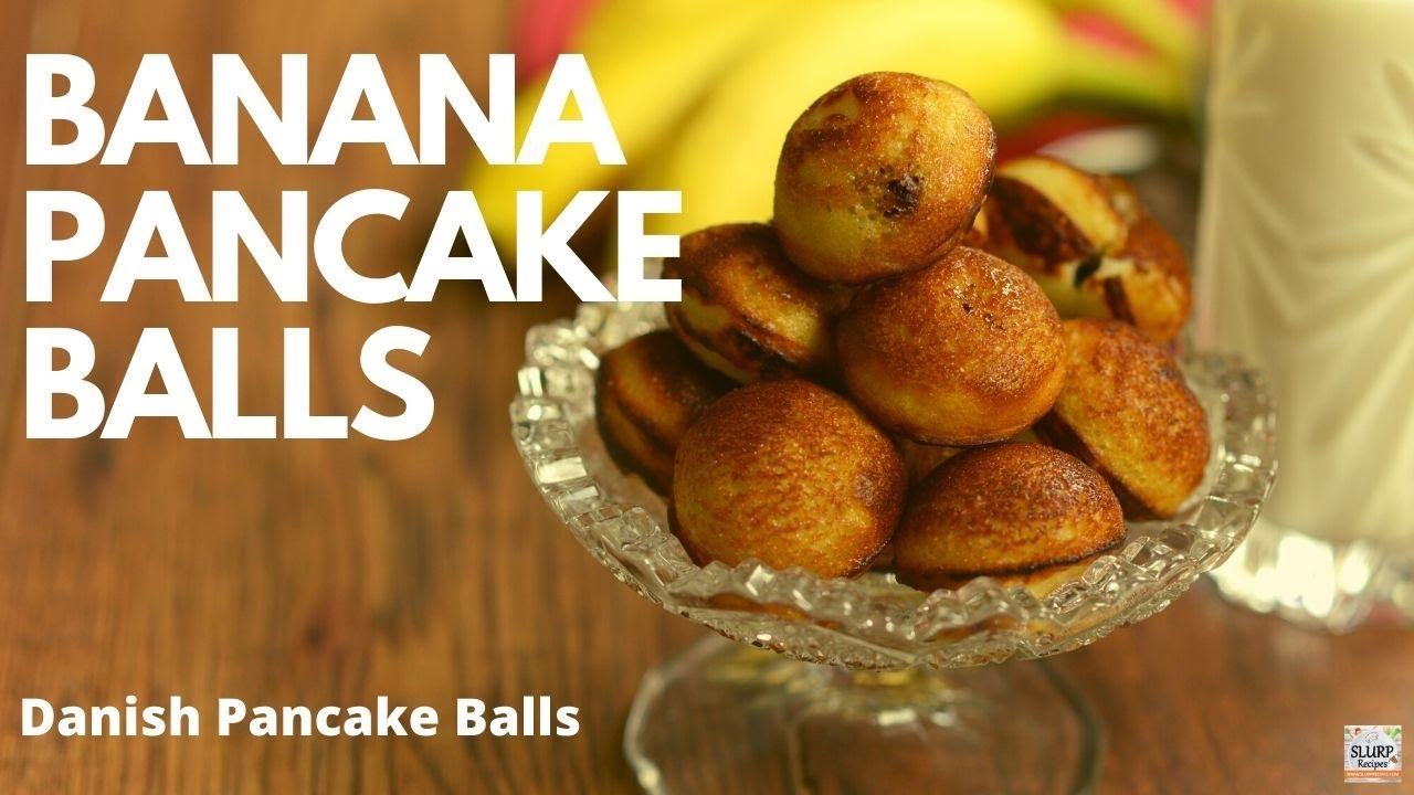 BANANA PANCAKE BALLS | DANISH PANCAKE BALLS | SLURP RECIPES
