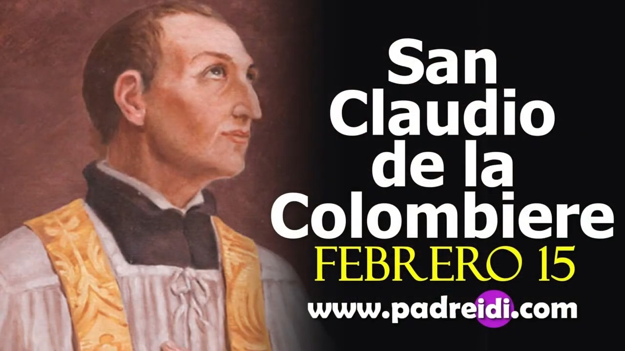 Febrero 15, el santo del día, San Claudio de la Colombiere, un faro en el horizonte, historias de...