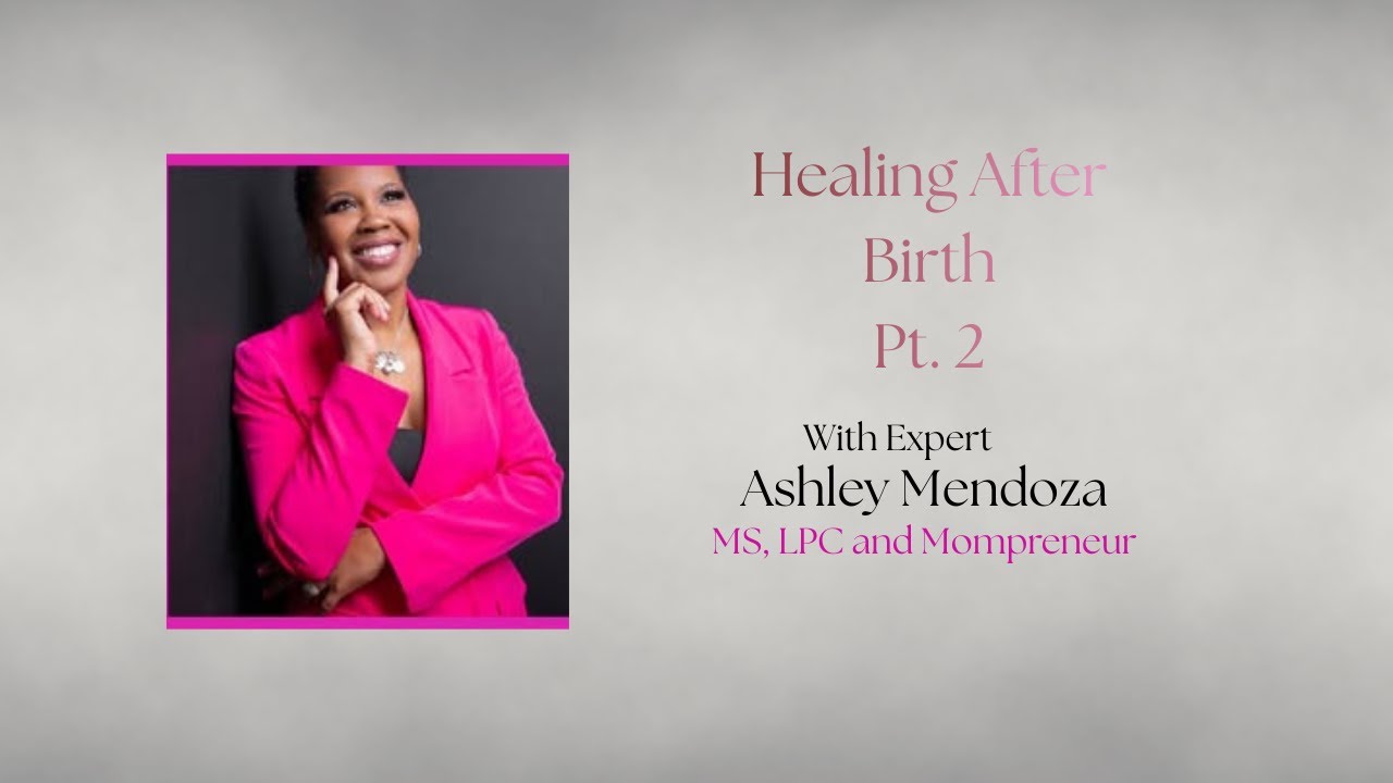 Life After Birth: Mental Health, Identity & Support w/ Ashley Mendoza, LPC Pt. 2